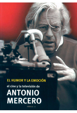 El humor y la emoción: el cine y la televisión de Antonio Mercero